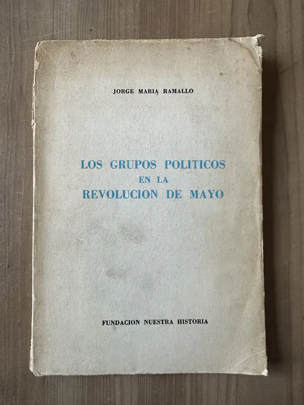 Los grupos politicos en la Revolucion de Mayo- Ramallo (3j7