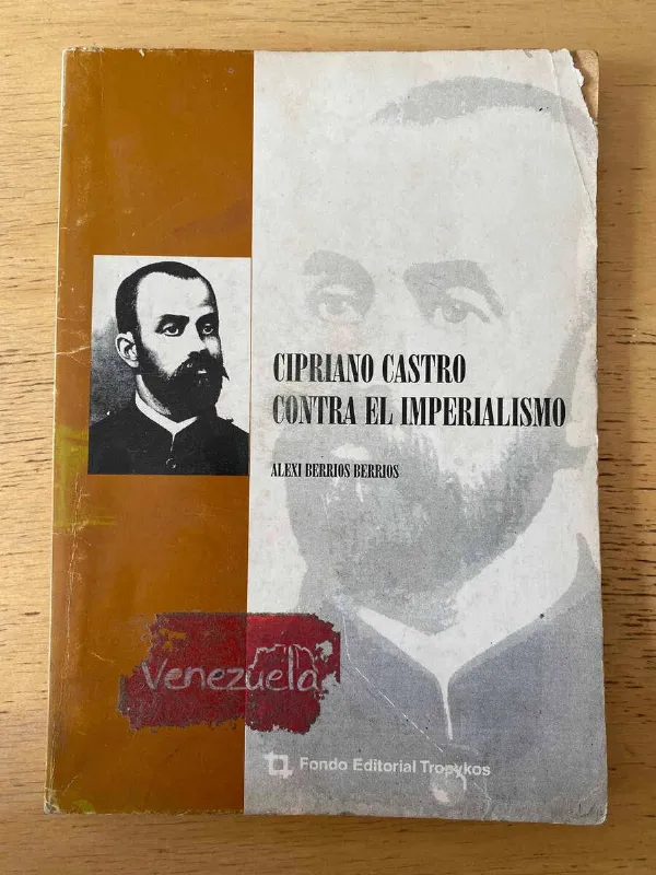 Tapa de Cipriano Castro Contra El Imperialismo - Berrios, Alexi (b6)