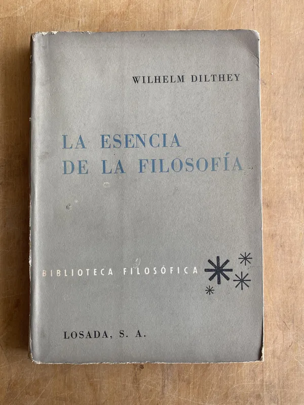 La esencia de la filosofia - Dilthey, Wilhelm (c2)