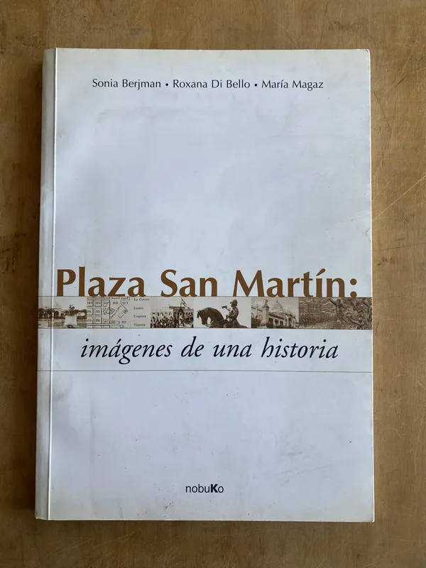 Plaza San Martin Imagenes de una historia - Berjman (m6)
