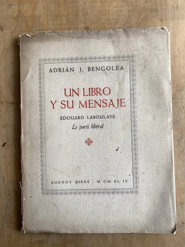 Un libro y su mensaje. Edouard Laboulaye- Bengolea (n7)