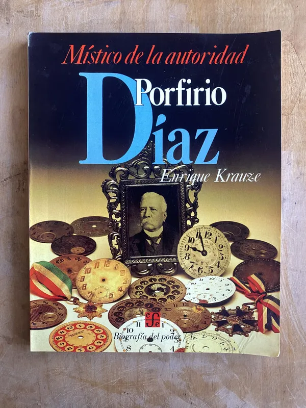 Mistico de la autoridad, Porfirio Diaz - Krauze (jj1)
