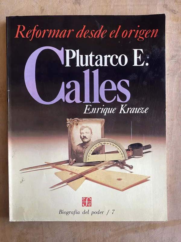Reformar desde el origen. Plutarco E. Calles - Krauze (jj1)