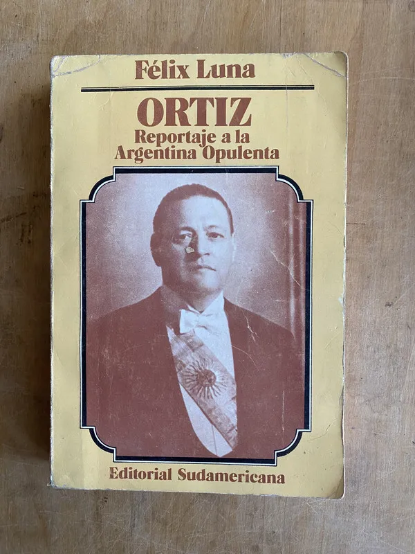 Tapa de Ortiz. Reportaje a la Argentina Opulenta- Luna, Felix (PYO5