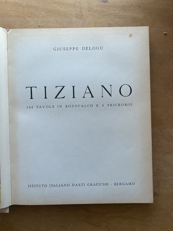 Tiziano. 142 tavole in rotocalco e 3 tricromie - Delogu (m7