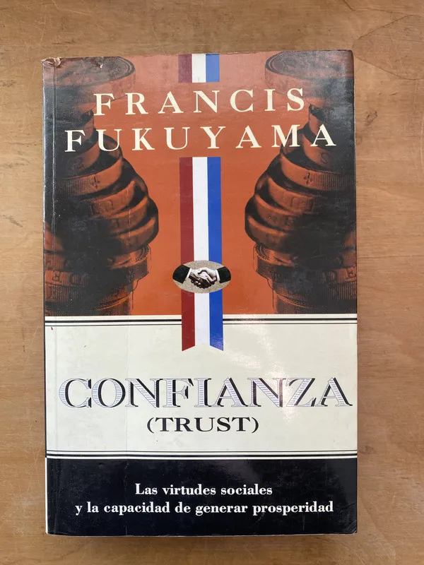 Confianza (trust). Las virtudes sociales - Fukuyama (PYO4)