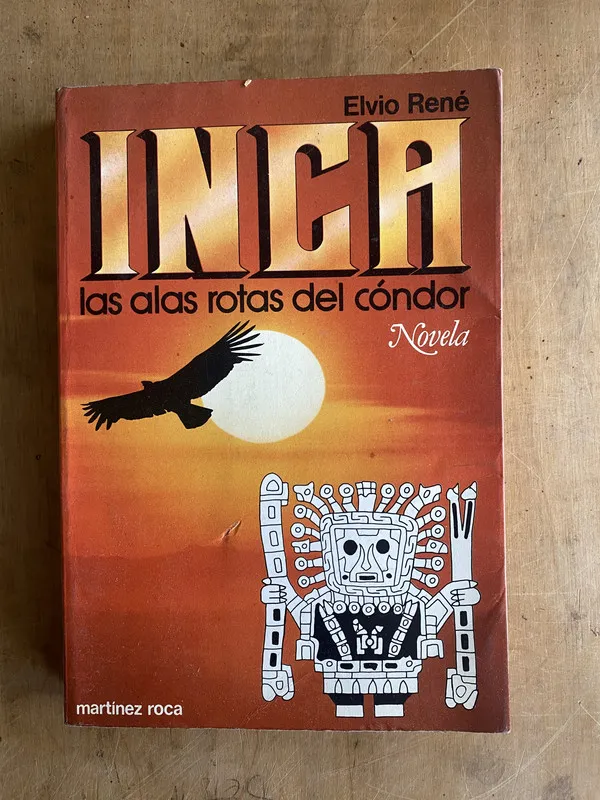 Inca. Las alas rotas del condor - Rene, Elvio (PYO2)