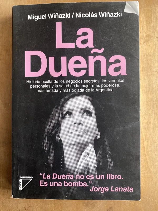 La dueña. Historia oculta negocios secretos - Wiñazki (PYO2