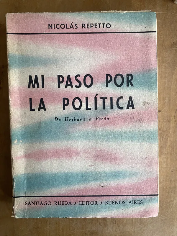 Mi paso por la politica. De Uriburu a Peron - Repetto (PYO2