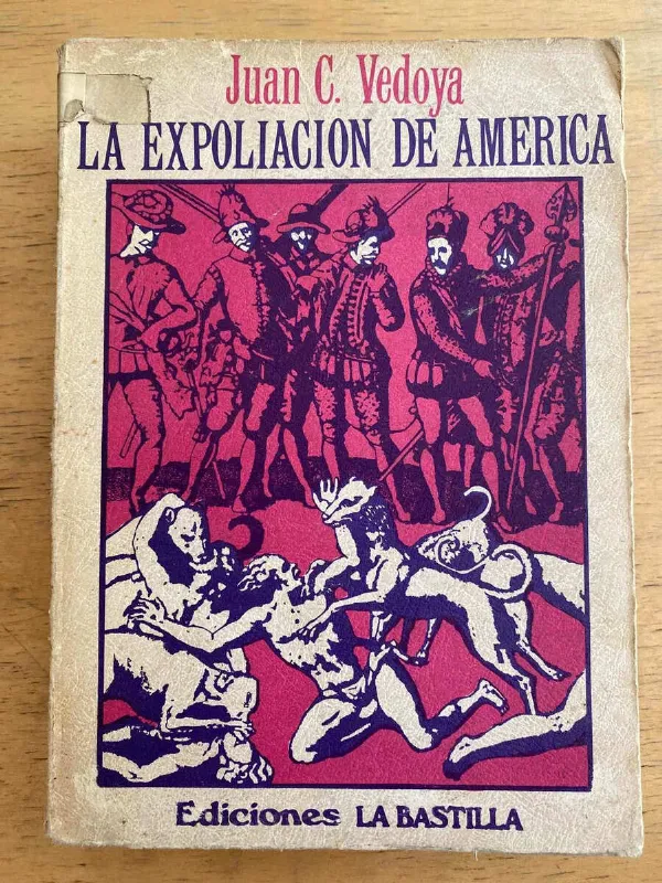 La Expoliacion De America - Vedoya, Juan Carlos (k3)