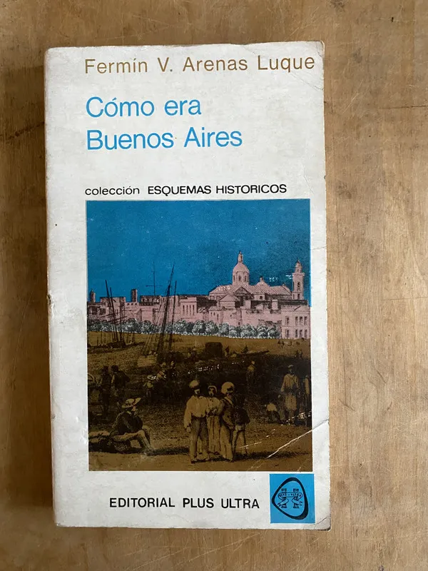 Como era Buenos Aires - Arenas Luque, Fermin (PYO1)