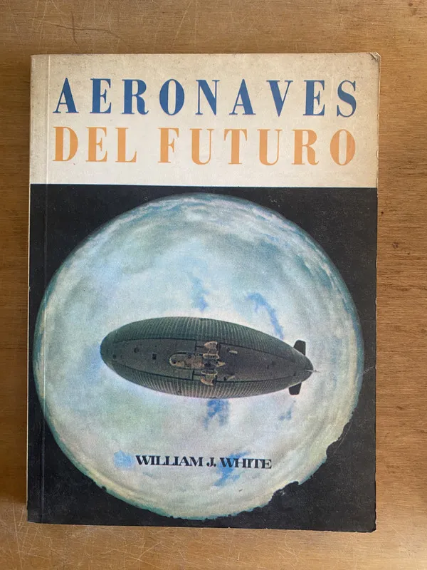 Aeronaves del futuro - White, William J (3 e 7)