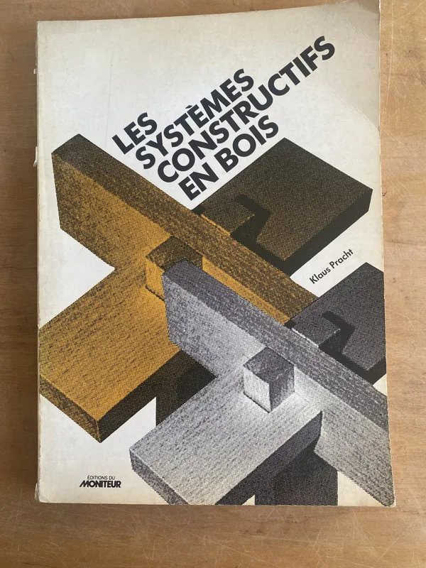 Les systemes constructifs en bois - Pracht, Klaus (3 e 9)
