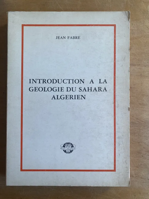 Introduction a la geologie du Sahara algerien - Fabre (3f8)