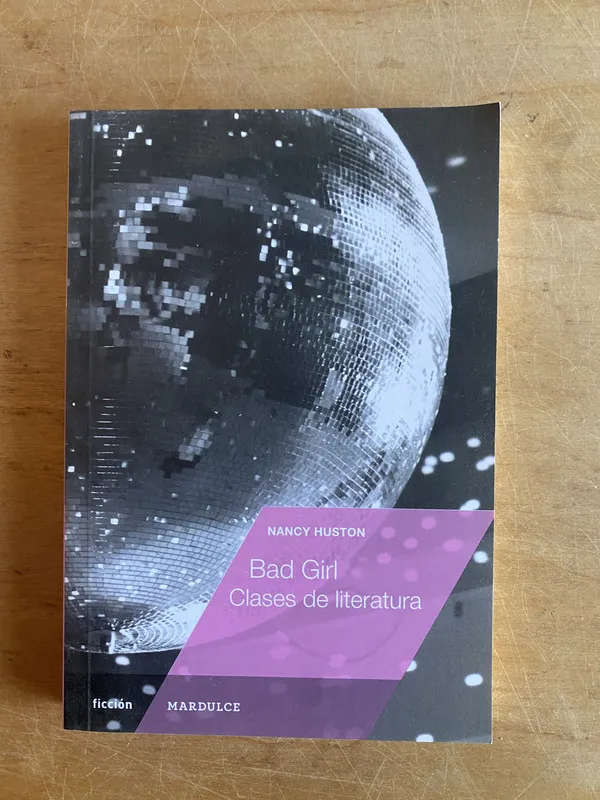 Bad girl. Clases de literatura - Huston, Nancy (3j3)
