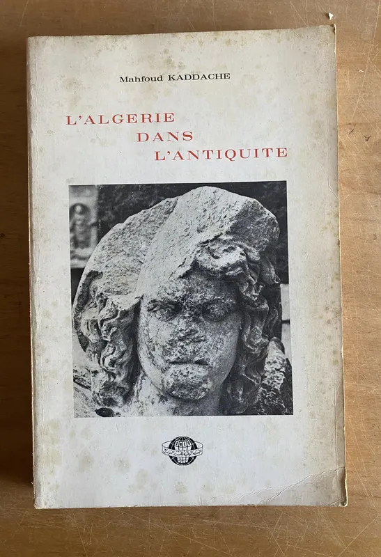 L'algerie dans L'antiquite - Kaddache, Mahfoud (3j4)