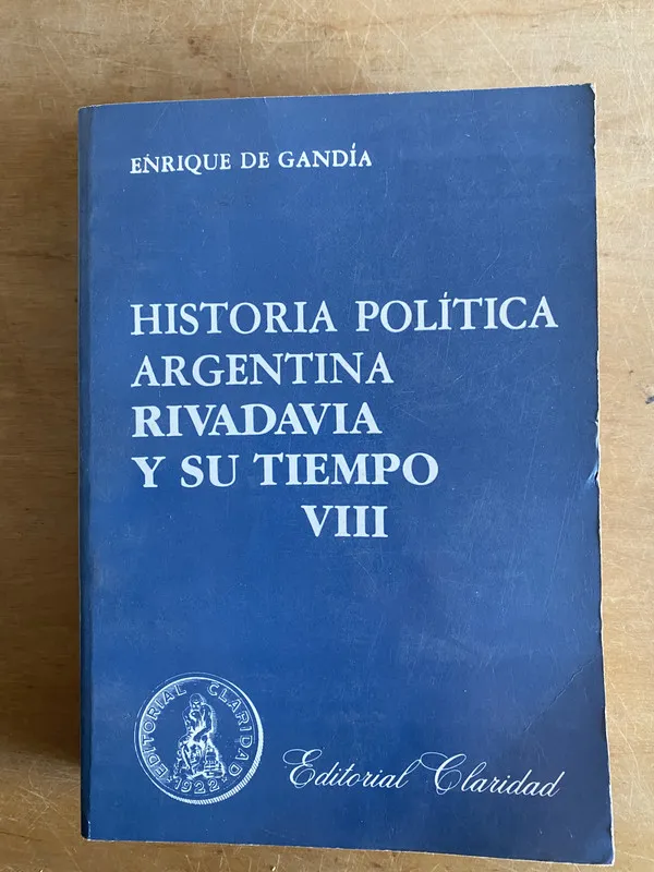 Historia politica Argentina . Rivadavia y - De Gandia (3j5)