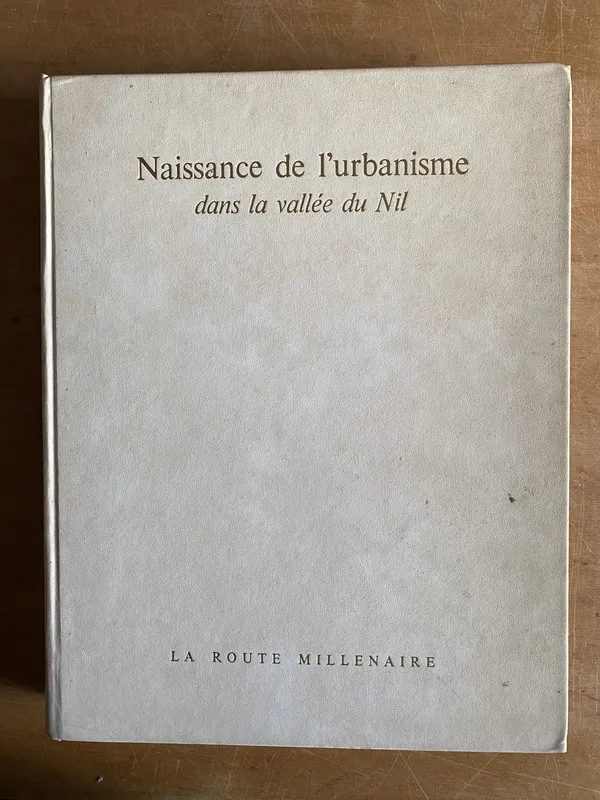 Naissance de l'urbanisme. Dans la vallee du nil - (3j7)