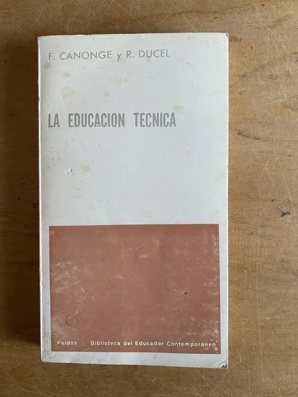 La educacion tecnica - Canonge, F; Ducel, R (3j7)