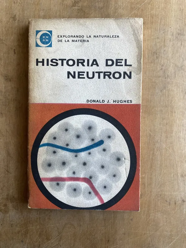 Historia del neutron - Hughes, Donald J (JJ2)