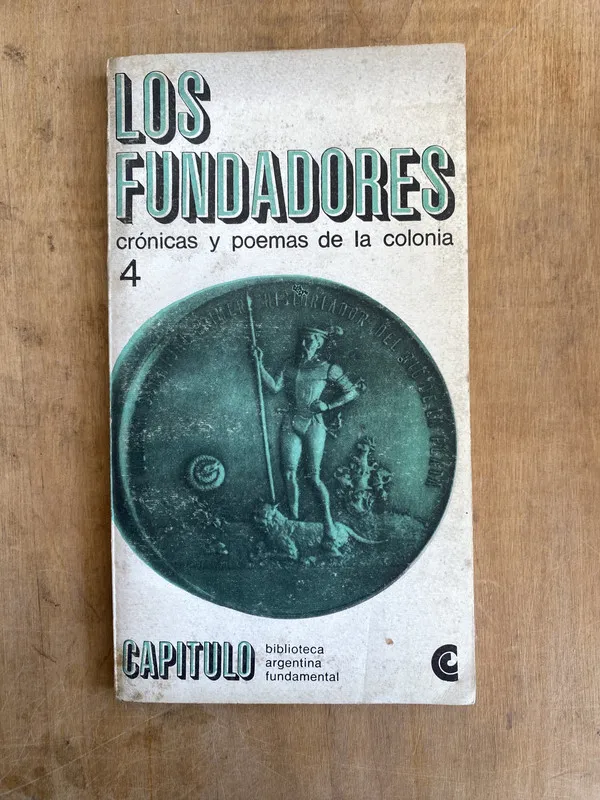 Los fundadores. Cronicas y poemas de la colonia 4 - (JJ2)