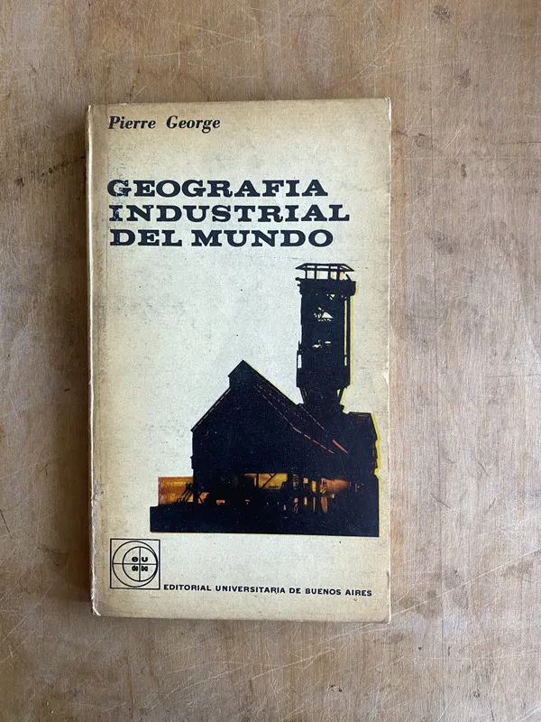 Geografia industrial del mundo - Pierre, George (JJ2)