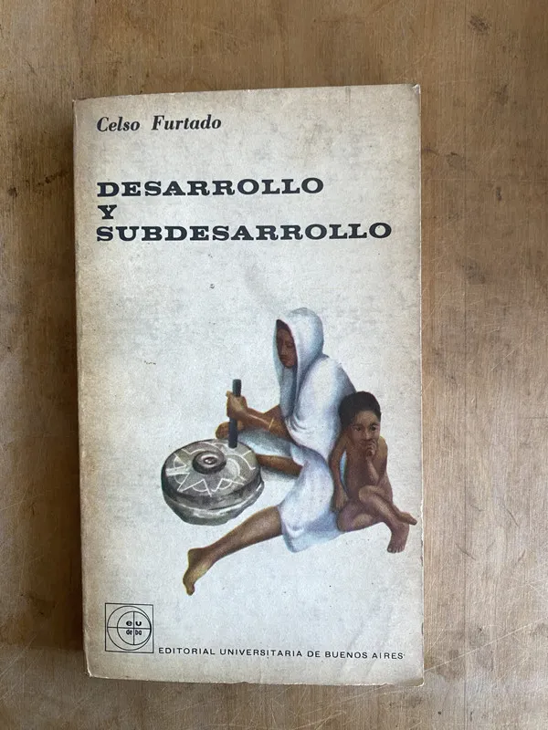 Desarrollo y subdesarrollo - Furtado, Celso (JJ2)