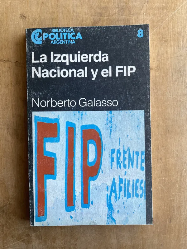 La izquierda Nacional y el FIP - Galasso, Norberto (JJ2)