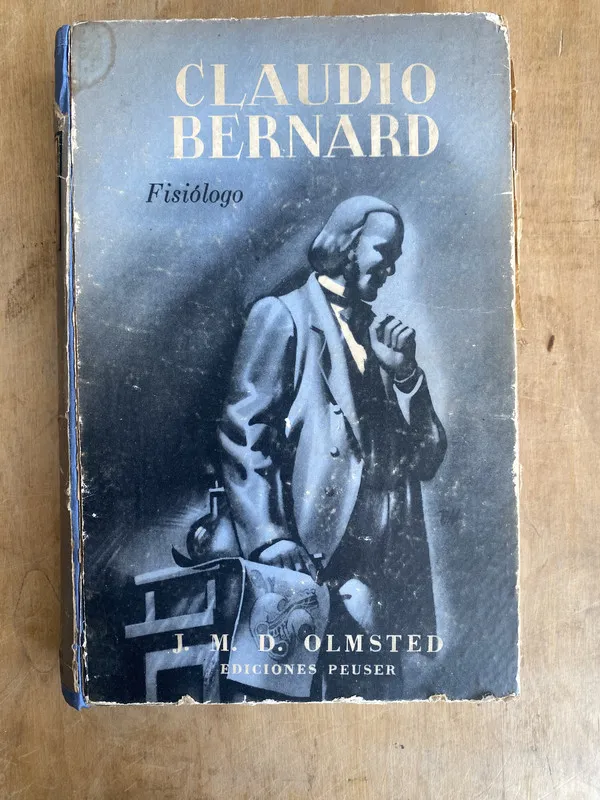 Claudio Bernard. Fisiologo - Olmsted, J. M. D (JJ4)