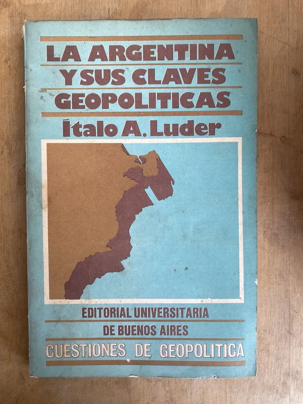 La Argentina y sus claves geopoliticas- Luder, Italo A (JJ4