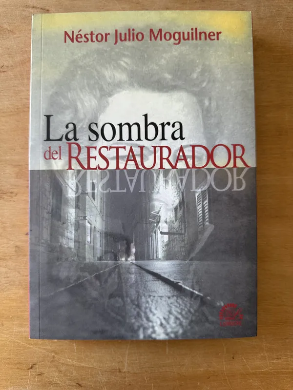 La sombra del Restaurador - Moguilner, Nestor Julio (3i1)