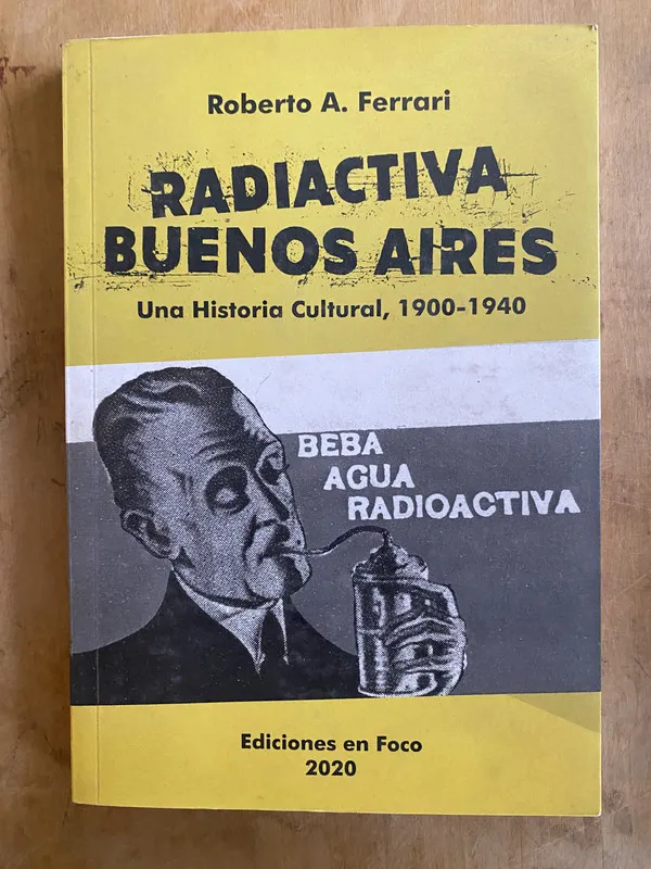 Radiactiva Buenos Aires, una historia cultural- Ferrari (n5