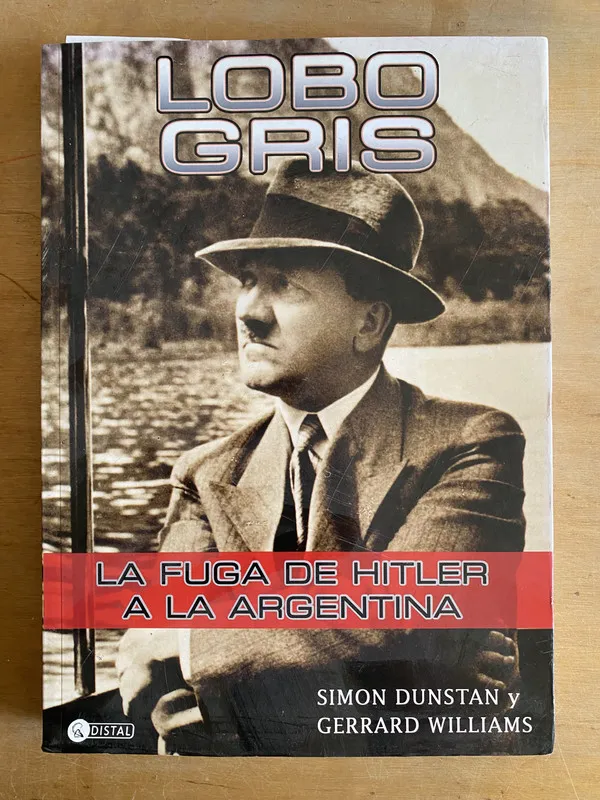 Lobo Gris. La fuga de Hitler a la Argentina - Dunstan (3L0)