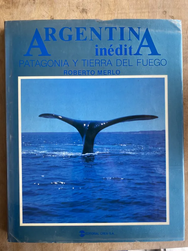Argentina inedita. Patagonia y Tierra del Fuego- Merlo (n4)