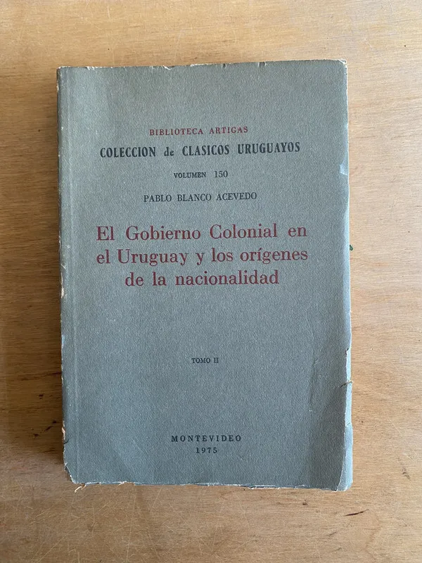 Tapa de El gobierno colonial en el Uruguay y - Blanco Acevedo (3m1)
