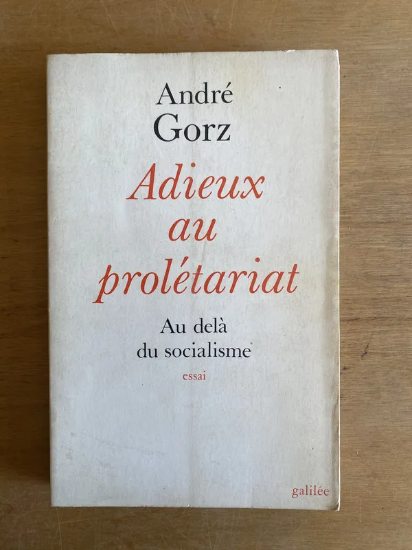 Adieux au proletariat. Au dela du socialisme - Gorz(3m2)