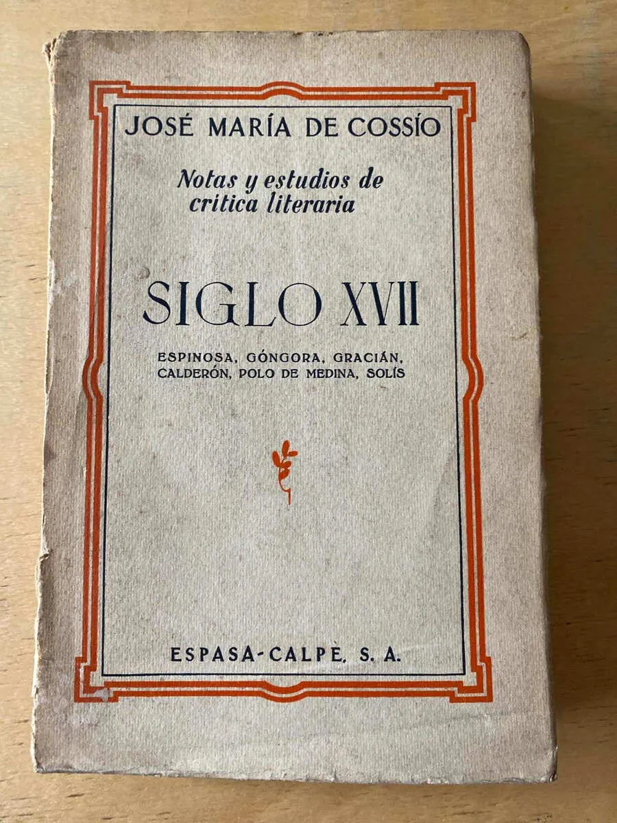 Siglo Xvii. Espinosa, Gongora, Gracian - De Cossio (C5)