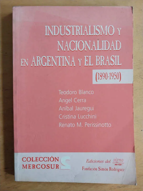 Industrialismo Y Nacionalidad En Arg- Blanco; Cerra; (i3)
