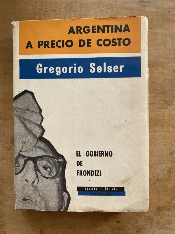 Argentina a precio de costo - Selser, gregorio (aa6)