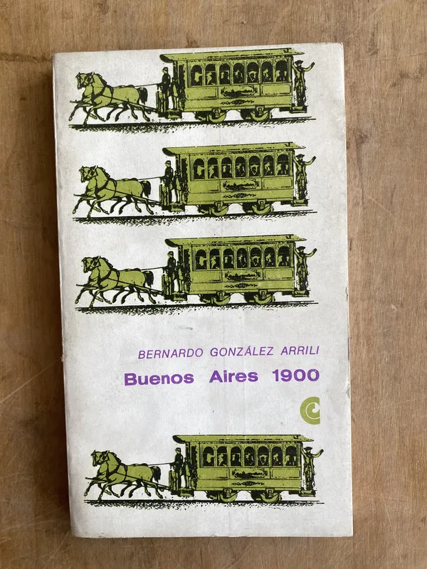 Buenos Aires 1900 - Gonzalez Arrili, Bernardo (ii2)
