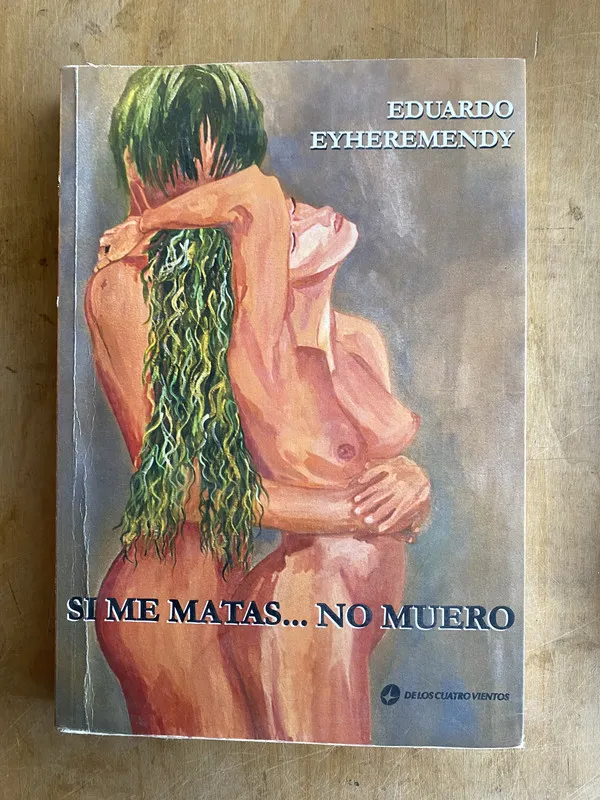 Si me matas...no muero - Eyheremendy, Eduardo (ii2)