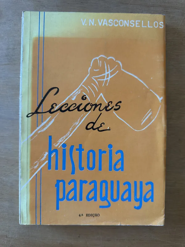 Lecciones de historia paraguaya - Vasconsellos, V. N. (3K6)