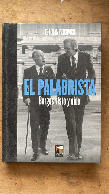 El Palabrista. Borges Visto Y Oido - Peicovich, Esteban (R5)