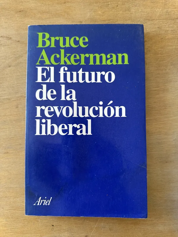 El futuro de la revolucion liberal - Ackerman, Bruce (3L3)