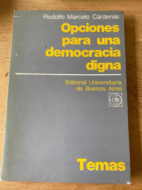 Opciones Para Una Democracia Digna- Cardenas, Rodolfo M (O6)