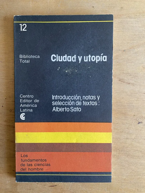 Ciudad y utopia. Introduccion, notas Alberto Sato (2cf)