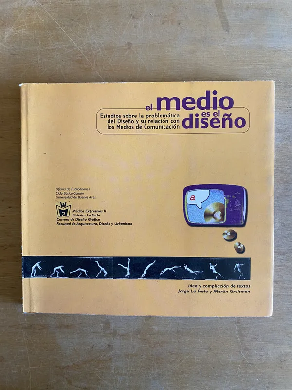 El medio es el diseño - La Ferla; Groisman (3n3)