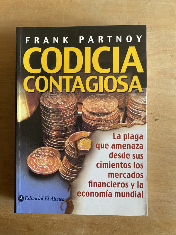 Codicia contagiosa La plaga que amenaza desde- Partnoy (3n1