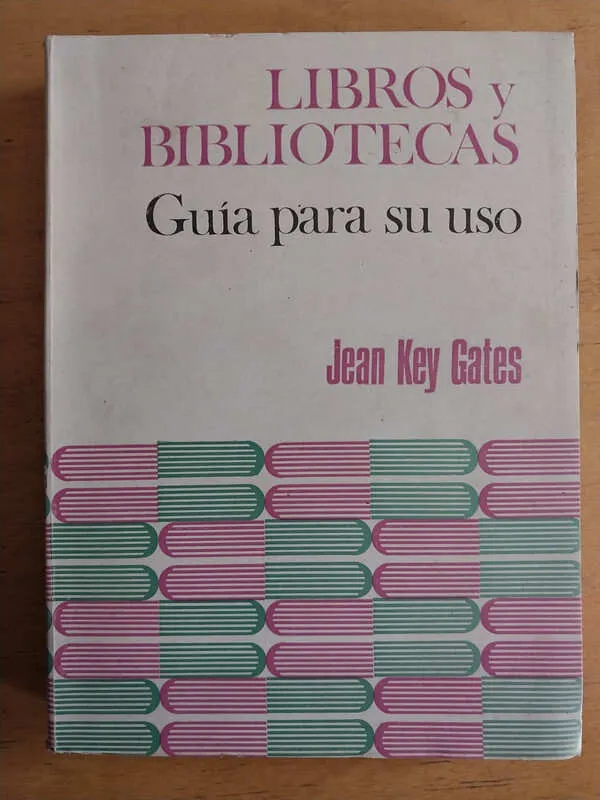 Libros Y Bibliotecas, Guia Para Su Uso- Key Gates, Jean (i6)