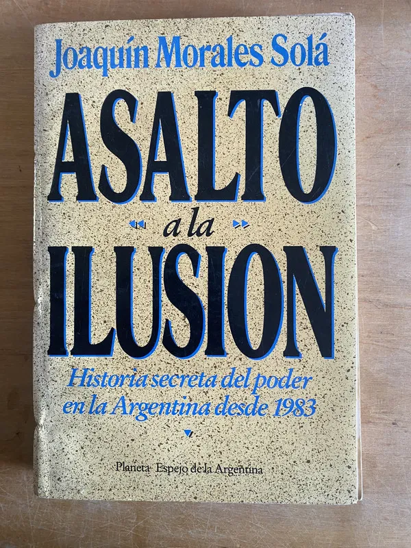 Asalto a la ilusion Historia secreta del- Morales Sola (3n7